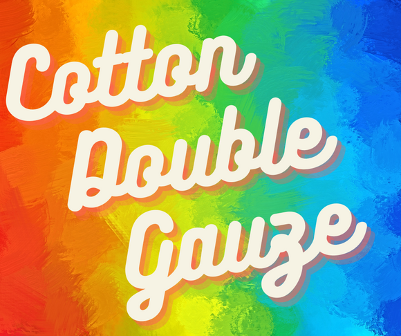 PREORDER Cotton Double Gauze